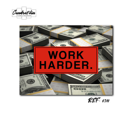 REF 0310 Work Harder Dolar